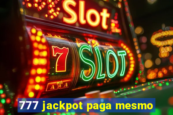 777 jackpot paga mesmo